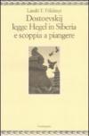 Dostoevskij legge Hegel in Siberia e scoppia a piangere