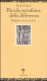 Piccola metafisica della differenza. Religione, arte e società