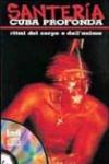 Santeria. Cuba profonda. Ritmi del corpo e dell'anima. Con CD Audio