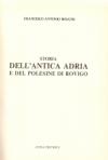 Storia dell'antica Adria e del Polesine di Rovigo (rist. anast. Adria, 1879)