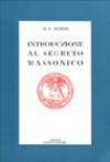 Introduzione al segreto massonico. Seguito dall'antico rituale dei Cavalieri del Sole