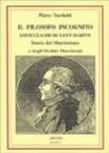 Il filosofo incognito. Louis Claude de Saint Martin. Storia del martinismo e degli ordini martisti