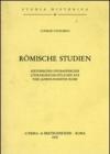 Romische Studien: Historisches Epigraphisches. Literargeschichtliches aus vier Jahrhunderten Roms