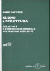 Suono e struttura. Creatività e composizione musicale nei percorsi educativi. Con CD-Audio
