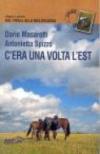 C'era una volta l'Est. Viaggio a cavallo dal Friuli alla Bielorussia