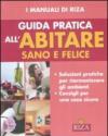 Guida pratica all'abitare sano e felice