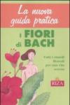 La nuova guida pratica. I fiori di Bach