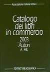Catalogo dei libri in commercio 2003. Autori e titoli
