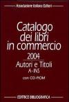 Catalogo dei libri in commercio 2004. Autori e titoli. Con CD-ROM