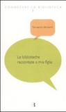 Le biblioteche raccontate a mia figlia