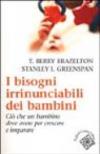 I bisogni irrinunciabili dei bambini. Ciò che un bambino deve avere per crescere e imparare
