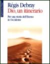 Dio, un itinerario. Per una storia dell'eterno in Occidente