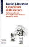 L'avventura della ricerca. Da Socrate a Einstein. Storia degli uomini che hanno inventato il mondo