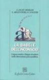 La babele dell'inconscio. Lingua madre e lingue straniere nella dimensione psicoanalitica