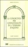La conoscenza per connaturalità in s. Tommaso d'Aquino