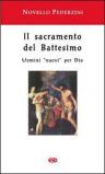 Il sacramento del battesimo. Uomini «nuovi» per Dio