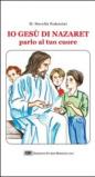 Io Gesù di Nazaret parlo al tuo cuore