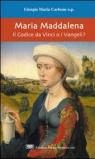 Maria Maddalena. Il Codice da Vinci o i vangeli?