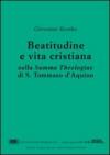 Beatitudine e vita cristiana nella Summa theologiae di s. Tommaso d'Aquino