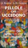 Pillole che uccidono. Quello che nessuno ti dice sulla contraccezione