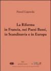 La riforma in Francia, nei Paesi Bassi, in Scandinavia e in Europa orientale
