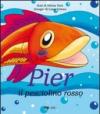 Pier il pesciolino rosso. Ediz. illustrata