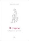 Il rosario. Teologia, storia, spiritualità