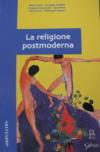 La religione postmoderna. Atti del Convegno di studi svoltosi presso la Facoltà teologica dell'Italia settentrionale (Milano, 25-26 febbraio 2003)