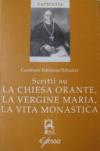 Scritti su la Chiesa orante, la Vergine Maria, la vita monastica