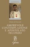 Amorevole contemplazione e apostolato fecondo. Testo francese a fronte