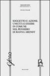Soggetto e azione. Unicità e essere in comune nel pensiero di Hannah Arendt