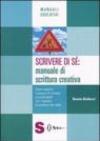 Scrivere di sé: manuale di scrittura creativa. Come scoprire il piacere di scrivere e condividerlo con i bambini (a scuola e non solo)