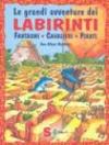 Le grandi avventure dei labirinti. Fantasmi, cavalieri, pirati