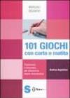 101 giochi con carta e matita. Tradizionali e innovativi, per allenare la mente divertendosi