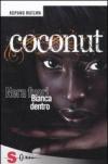 Coconut. Nera fuori bianca dentro