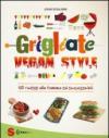 Grigliate vegan style. 125 ricette alla fiamma ed ecosostenibili