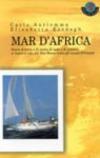 Mar d'Africa. Storie di terre e di vento, di isole e di uomini: in barca a vela dal Mar Rosso verso gli oceani d'Oriente