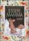 Essere mamma. Dalla gravidanza all'adolescenza. Con cofanetto