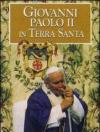 Giovanni Paolo II in Terra Santa