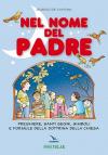 Nel nome del Padre. Preghiere, santi segni, simboli e formule della dottrina della Chiesa