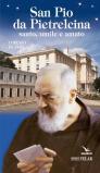 San Pio da Pietrelcina. Santo, umile e amato