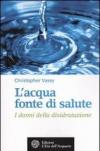 L' acqua fonte di salute. I danni della disidratazione