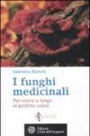 I funghi medicinali. Per vivere a lungo in perfetta salute