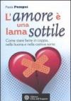 L'amore è una lama sottile. Come stare bene in coppia nella buona e nella cattiva sorte
