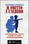 Il frutto e l'albero. La psicodiscendenza per recuperare la relazione con i genitori e liberarci dai condizionamenti