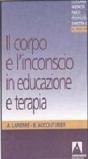 Il corpo e l'inconscio in educazione e terapia