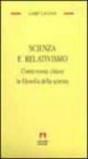 Scienza e relativismo. Controversie chiave in filosofia della scienza