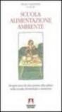 Scuola, alimentazione, ambiente. Un percorso di educazione alla salute nella scuola elementare e materna