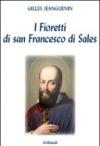I fioretti di San Francesco di Sales. Piccola storia di colui che credeva nell'amore