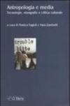 Antropologia e media. Tecnologie, etnografie e critica culturale